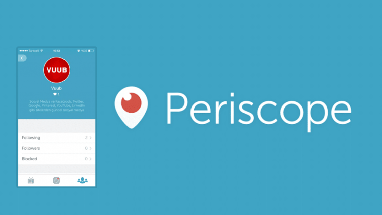 Periscope Nedir ve Nasıl Kullanılır?