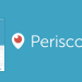 Periscope Nedir ve Nasıl Kullanılır?