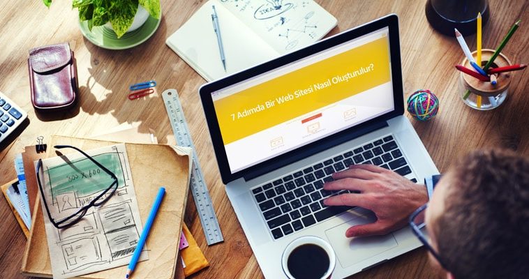 7 Adımda Bir Web Sitesi Nasıl Oluşturulur?